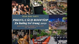 TIỆC YEAR END PARTY TRÊN ROOFTOP VIEW SÀI GÒN