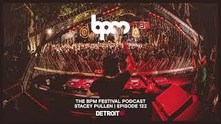 The BPM Festival Podcast 122: Stacey Pullen (Live from BPM Costa Rica)