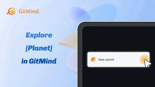 Explore the [Planet] feature in GitMind