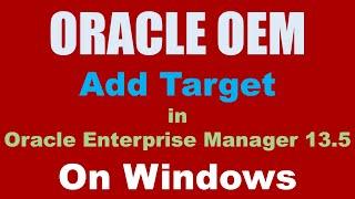 Oracle OEM 13.5 on Windows Add Target