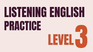 English Listening Practice Level 3 | Learn English Listening Comprehension