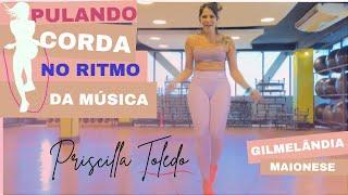 Pulando Corda no Ritmo da Música | Gil - Maionese | Priscilla Toledo