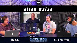 Allan Walsh | The Steve Dangle Podcast