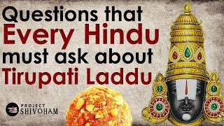 Critical Questions that Every Hindu must ask about Tirupathi Laddu