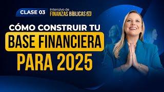 Cómo construir tu base financiera para 2025 | Clase 3