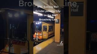 NYC Subway Rail Grinder passing City Hall on the BMT Broadway Line