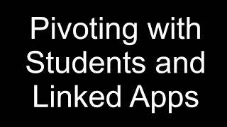 Pivoting with Students and Linked Apps