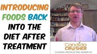 Introducing Foods Back Into The Diet After Candida Crusher Treatment