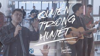 [ MV Official ] Quyền Trong Huyết - Isaac Thái ft Hoàng Đức ft NT Worship | Thánh Ca Cổ Điển 183