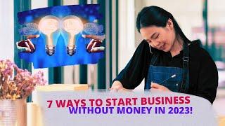 7 WAYS FOR BUSINESS WITHOUT MONEY IN 2023