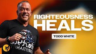 Righteousness Heals | Todd White | Forever Healed Conference