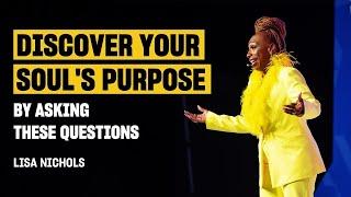 Ask these questions to find your soul's purpose and your authentic voice | @LisaNichols