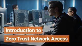 Introduction to Zero Trust Network Access
