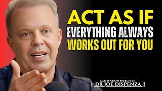 Act As If Everything Always Works Out For You || The Most Powerful Speech By Dr Joe Dispenza ||