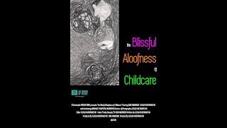 the Blissful Aloofness of Childcare - RTF 1 min Trailer