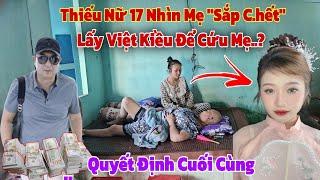 Quyết định Việt Kiều muốn cưới cô gái 17 tuổi rơi vào đường cùng ôm mẹ nằm chờ chết với số tiền lớn