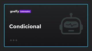 Fluxos Automatizados: Condicional