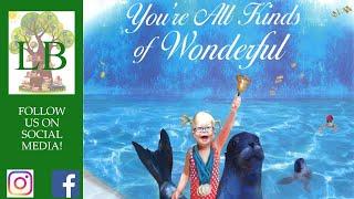 You're All Kinds Of Wonderful - Read Aloud