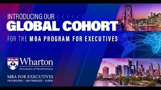 Introducing Wharton's New MBA Program for Executives Global Cohort