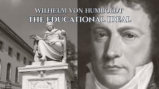 Wilhelm von Humboldt’s Education Ideal