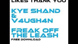 Kye Shand & V4ugh4n - Freak Off The Leash