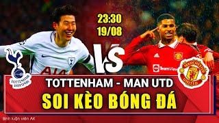 Soi kèo Tottenham vs Man Utd 23h30 ngày 19/8/23 | Ngoại Hạng Anh | BLV Anh Khang Soi Kèo