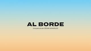 "AL BORDE" (Una película de César González y Futurock).