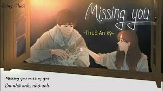 [Vietsub_Lyrics] MISSING YOU - THE9 AN KỲ (Thân Ái Chí Ái Ost/我的时代你的时代 Ost)