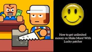 How to get unlimited money in "Make More!" with Lucky Patcher (2024)