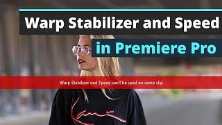 How to apply Speed and Warp Stabilizer to the same Clip