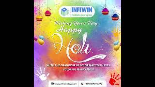 This Holi, let's make memories that we willcherish forever. Happy Holi to all of you! || Infi Window