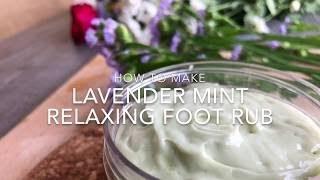 How To Make: Minty Lavender Relaxing Foot Rub