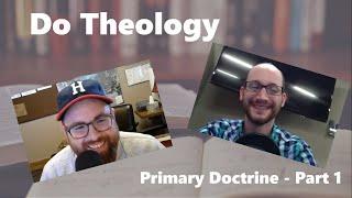 Do Theology 02 - Primary Doctrine Part 1