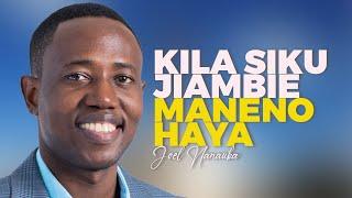 KILA SIKU JIAMBIE MANENO HAYA - JOEL NANAUKA