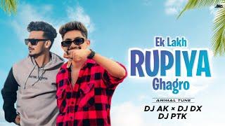 EK LAKH RUPIYA GHAGRO ( ANIMAL TUR TONE ) DJ DX DJ AK DJ PTK