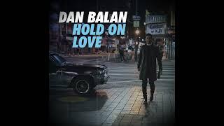 Dan Balan feat. Cristi Lahmanciuc - Hold on Love