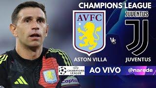 ASTON VILLA X JUVENTUS AO VIVO - COM EMILIANO MARTINEZ EM CAMPO - CHAMPIONS LEAGUE AO VIVO