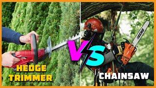 Hedge Trimmer vs Chainsaw