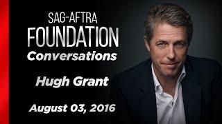 Hugh Grant Career Retrospective | SAG-AFTRA Foundation Conversations