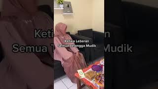 KETIKA LEBARAN SEMUA TETANGGA MUDIK