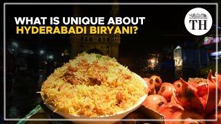 What is unique about Hyderabadi Biryani? | The Hindu