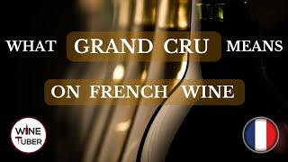 What Grand Cru means on French wine? | @WineTuber