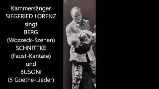 Siegfried Lorenz singt Alban Berg (Wozzeck), Alfred Schnittke (Faust) und Ferruccio Busoni (Goethe)