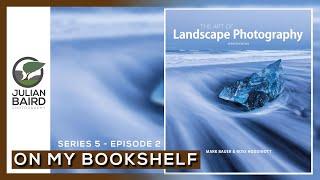 The Art of Landscape Photography by Ross Hoddinott & Mark Bauer - On My Bookshelf S05E02