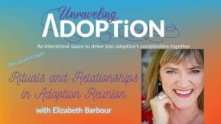 Rituals and Relationships in Adoption Reunion with Elizabeth Barbour - Ep 157