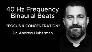 40 HZ Binaural beats "FOCUS & CONCENTRATION" with Dr. Andrew Huberman