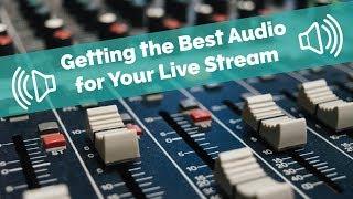 Getting the Best Audio for Your Live Stream