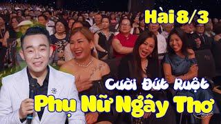 Hài 8/3 - PHỤ NỮ NGÂY THƠ   CƯỜI ĐỨT RUỘT  với Lê Cường - Chuyện Cười RẤT MẶN Mới Nhất 2025