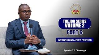 The Job Series Vol 2 Part 6 : Introducing Job's Friends | Apostle T.F Chiwenga | 25 August 2024