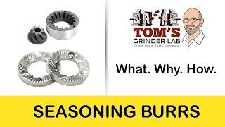 The What Why and How of Seasoning Coffee Grinder Burrs